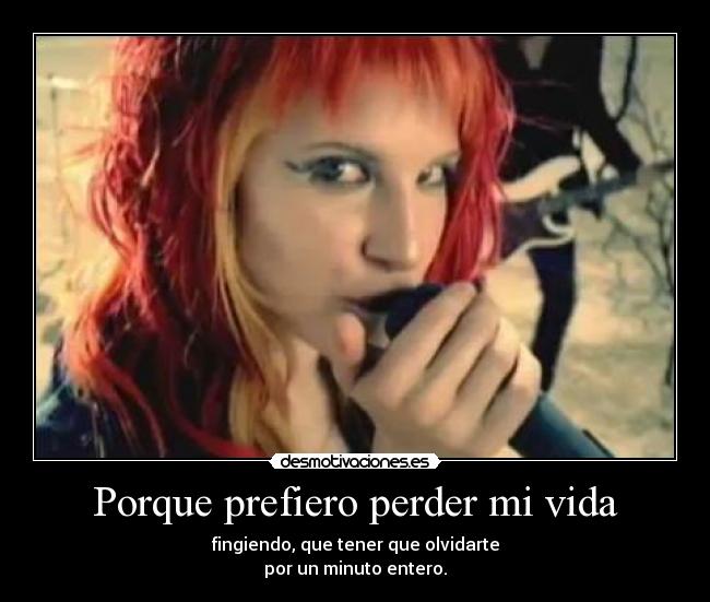 Porque prefiero perder mi vida -