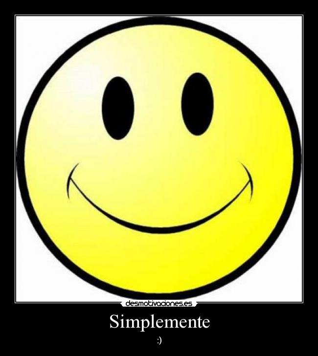 Simplemente - :)