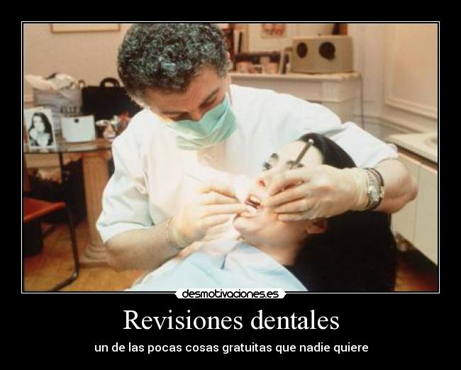 Revisiones dentales - un de las pocas cosas gratuitas que nadie quiere