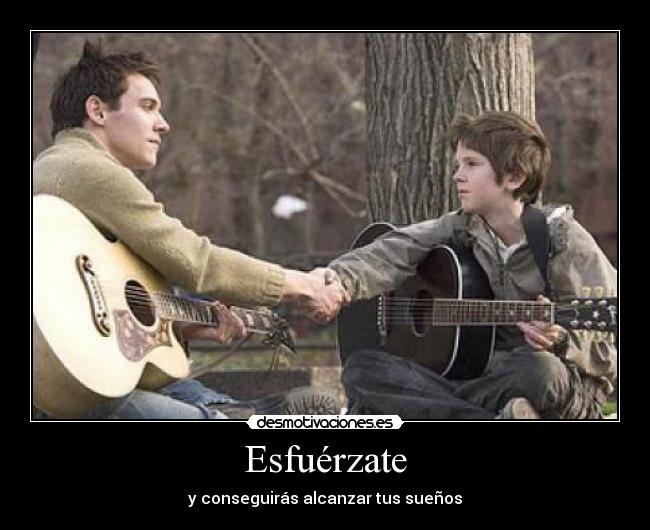 Esfuérzate - y conseguirás alcanzar tus sueños