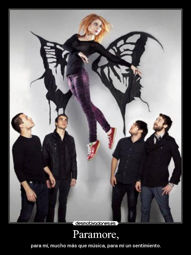 Paramore, - para mí, mucho más que música, para mí un sentimiento.