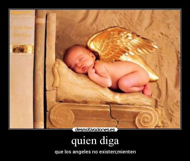 quien diga - que los angeles no existen;mienten