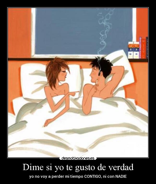 Dime si yo te gusto de verdad - 