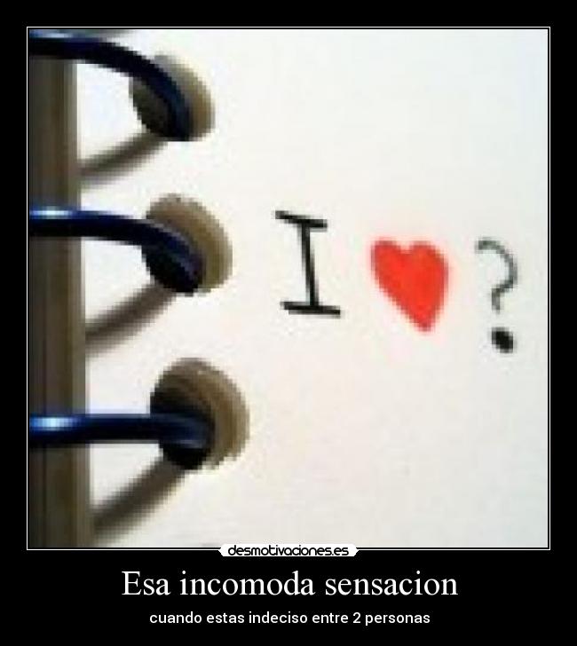 Esa incomoda sensacion -