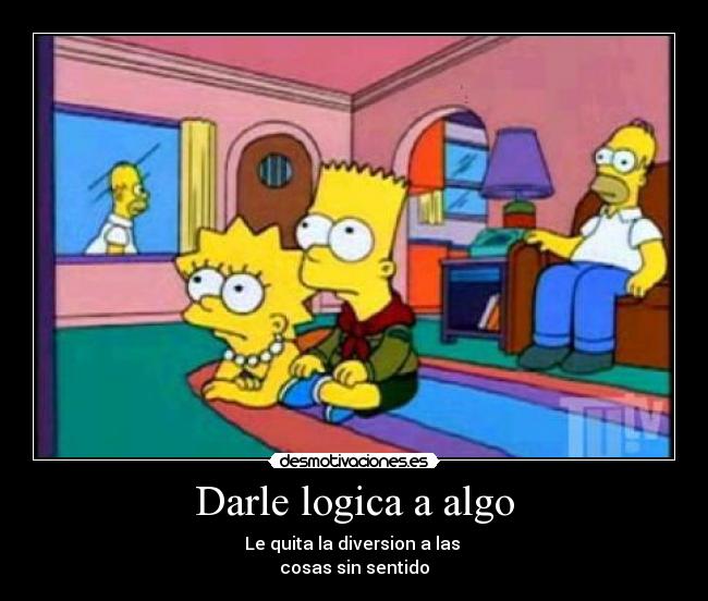 carteles cuestionar logica quita diversion las cosas sin sentido desmotivaciones