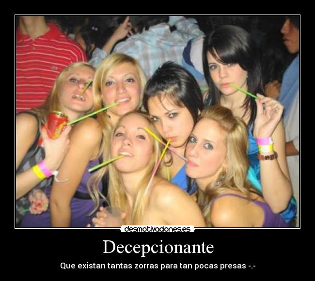 Decepcionante - Que existan tantas zorras para tan pocas presas -.-