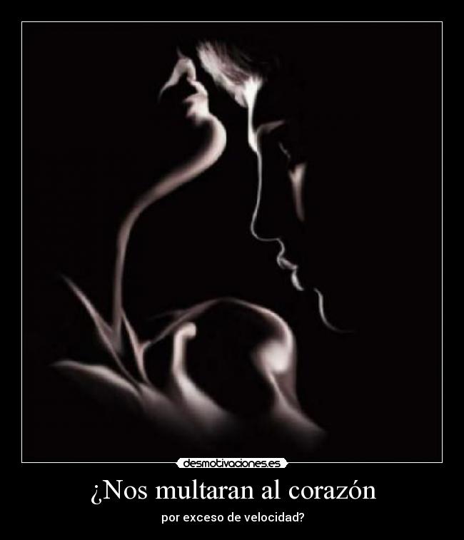 ¿Nos multaran al corazón -