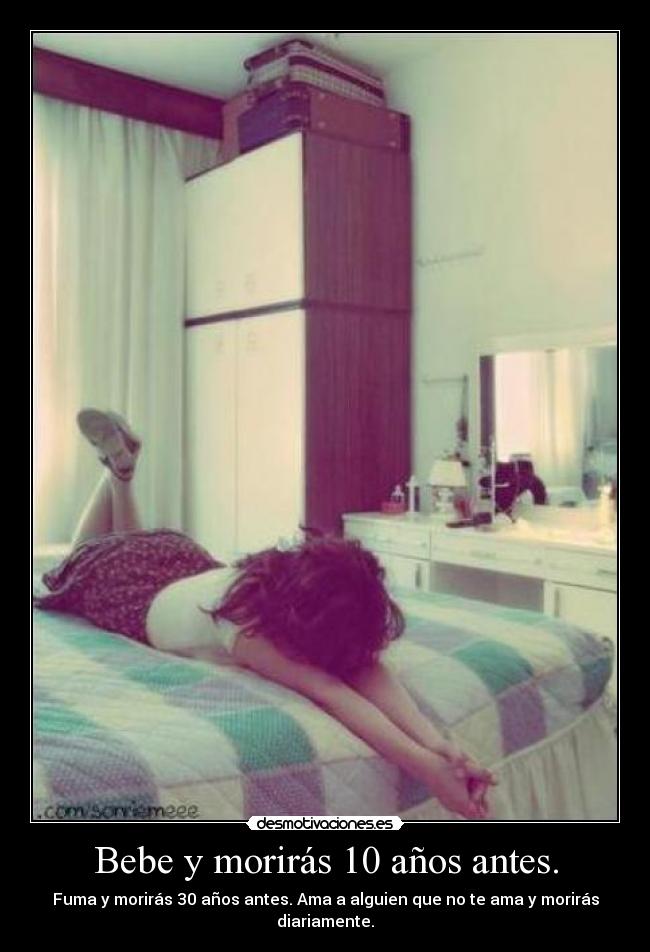 Bebe y morirás 10 años antes. -