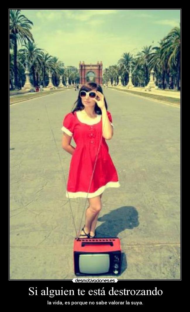Si alguien te está destrozando -