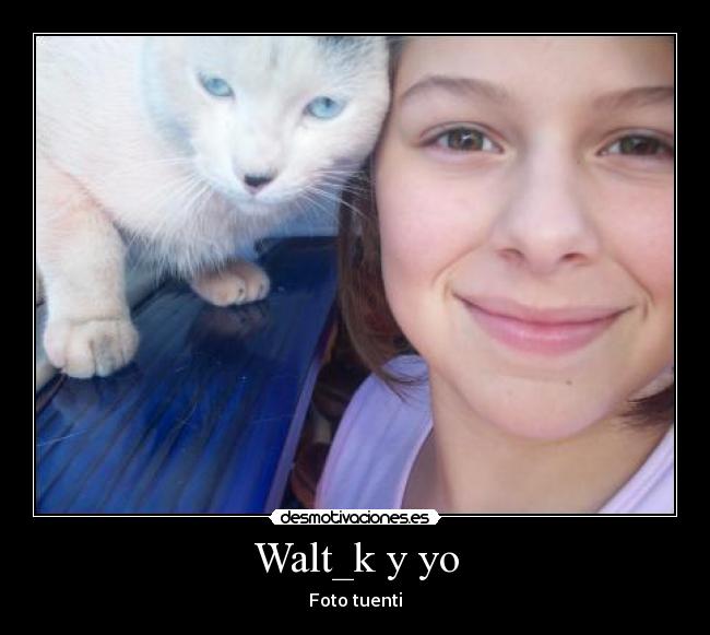 Walt_k y yo -