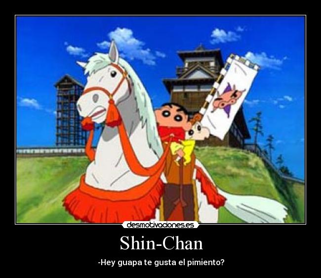 Shin-Chan - -Hey guapa te gusta el pimiento?