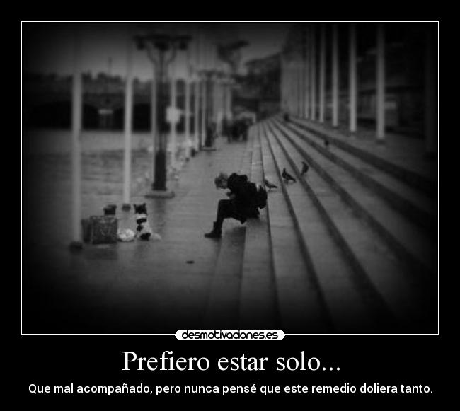 Prefiero estar solo... - 