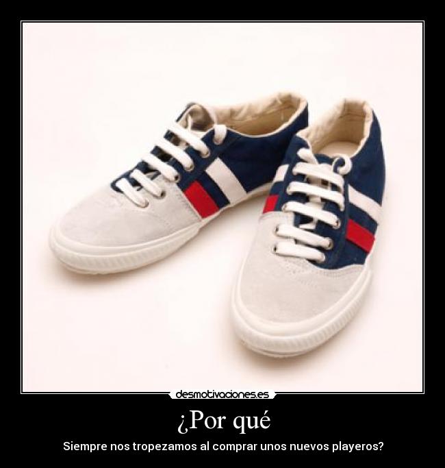 ¿Por qué - Siempre nos tropezamos al comprar unos nuevos playeros?