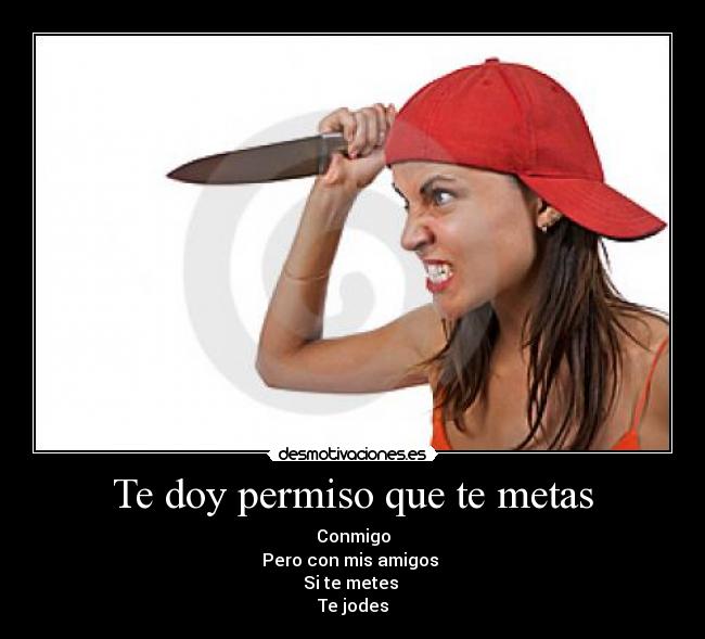 Te doy permiso que te metas -