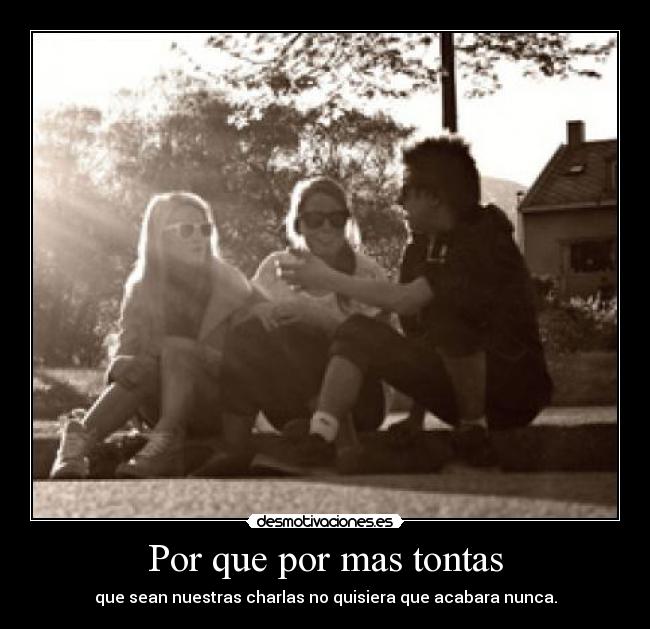 Por que por mas tontas - 