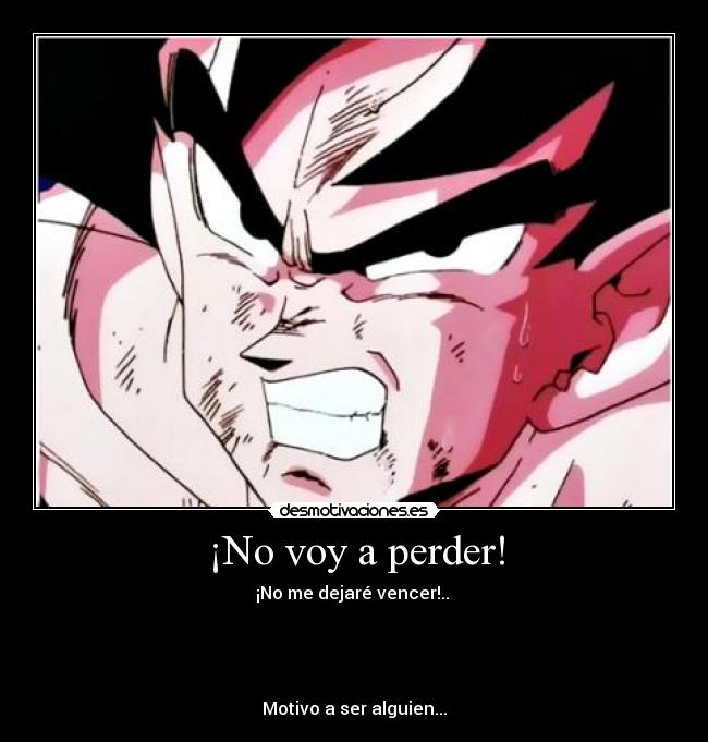 ¡No voy a perder! - 