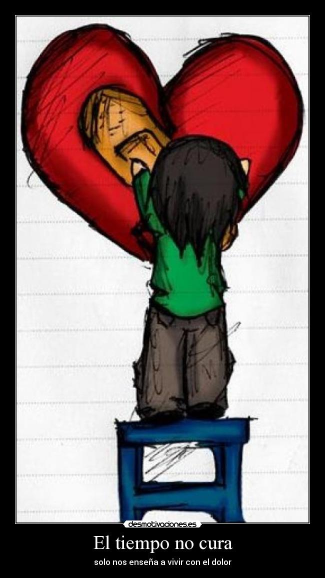 El tiempo no cura - solo nos enseña a vivir con el dolor