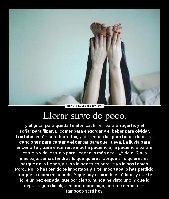 Llorar sirve de poco, -