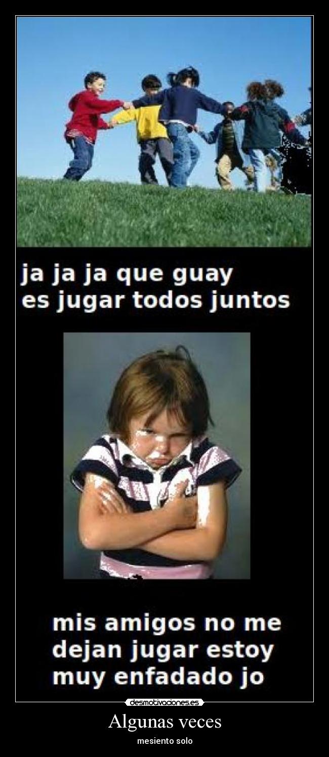 Algunas veces - mesiento solo