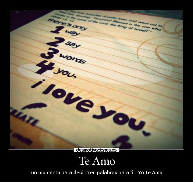Te Amo - un momento para decir tres palabras para ti... Yo Te Amo