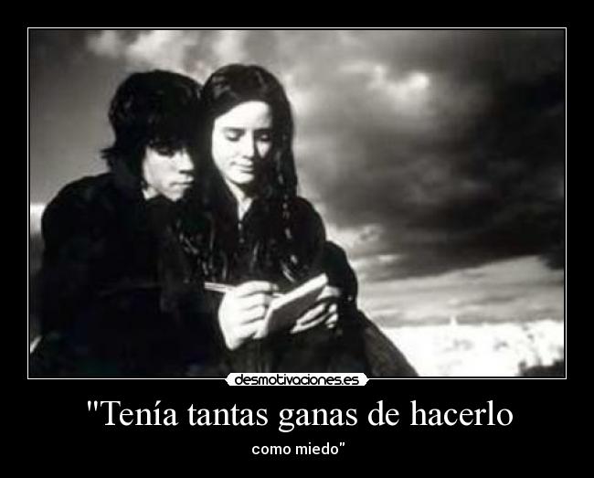 Tenía tantas ganas de hacerlo - 