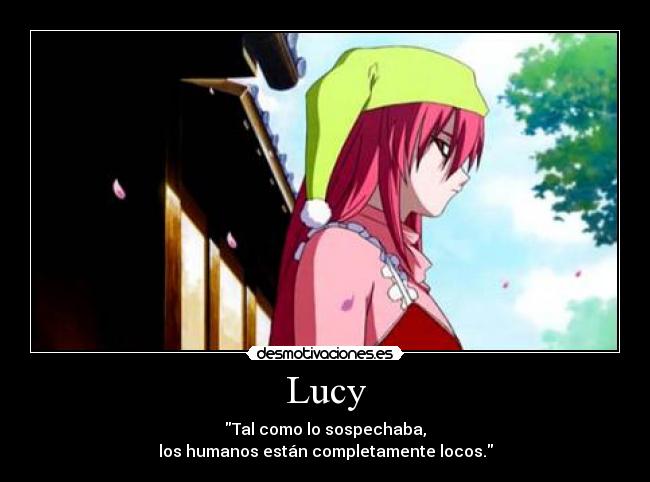Lucy - Tal como lo sospechaba,
los humanos están completamente locos.