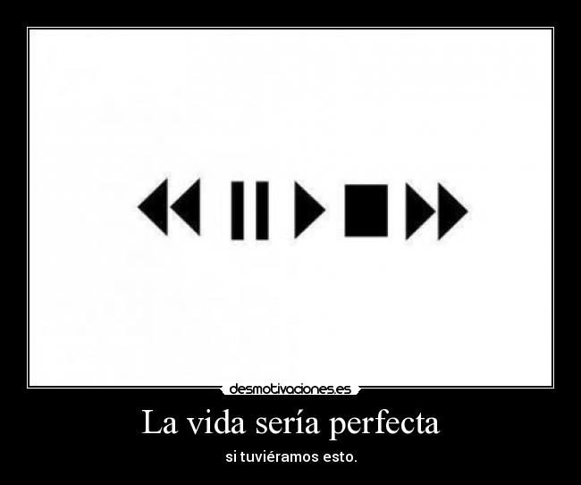 La vida sería perfecta -