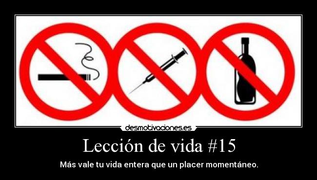 Lección de vida #15 - Más vale tu vida entera que un placer momentáneo.