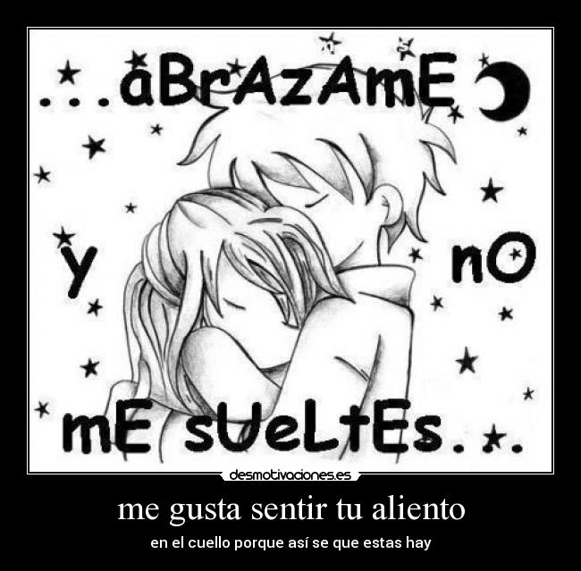 me gusta sentir tu aliento - en el cuello porque así se que estas hay