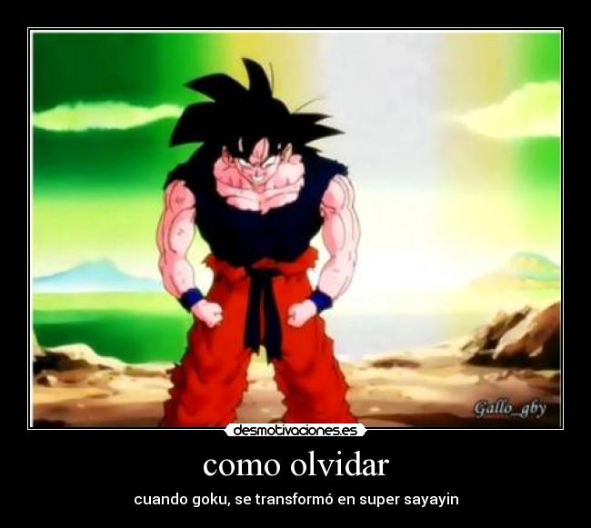 como olvidar - cuando goku, se transformó en super sayayin