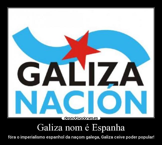 Galiza nom é Espanha -