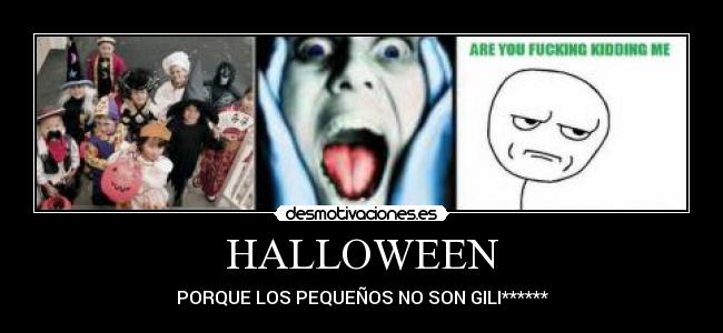 HALLOWEEN - PORQUE LOS PEQUEÑOS NO SON GILI******