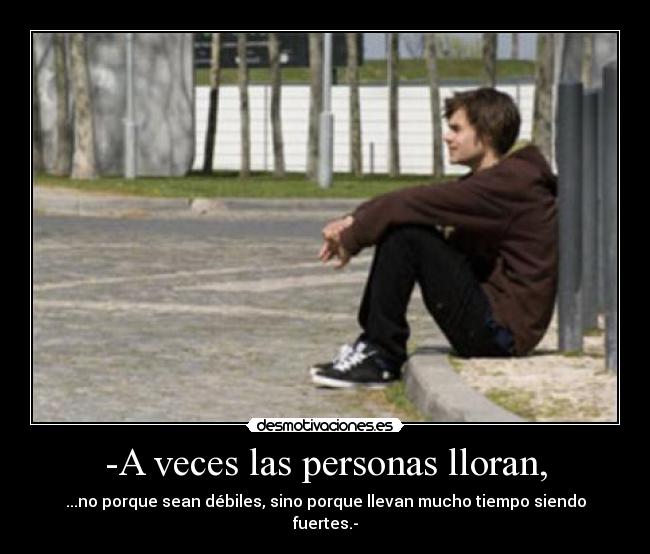 -A veces las personas lloran, -