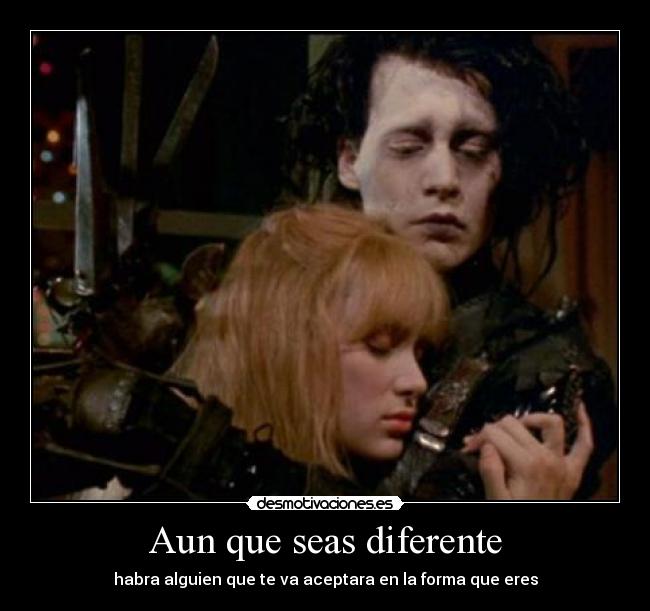 Aun que seas diferente - habra alguien que te va aceptara en la forma que eres