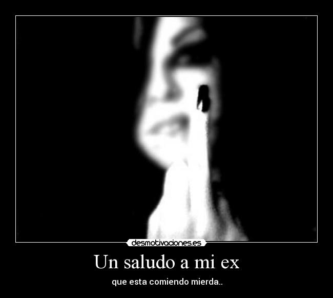 Un saludo a mi ex -