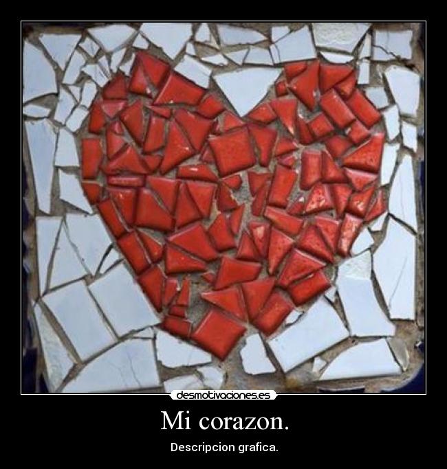 Mi corazon. - Descripcion grafica.