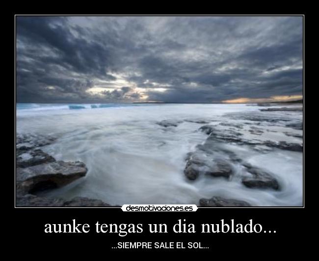 aunke tengas un dia nublado... - 