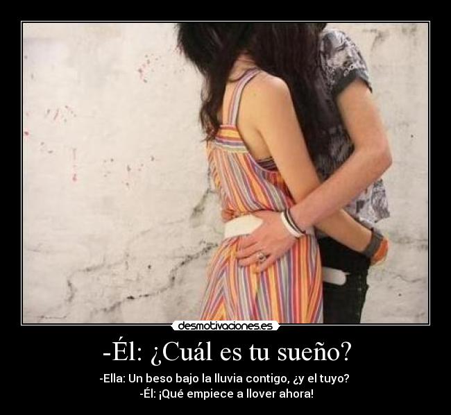 -Él: ¿Cuál es tu sueño? - 