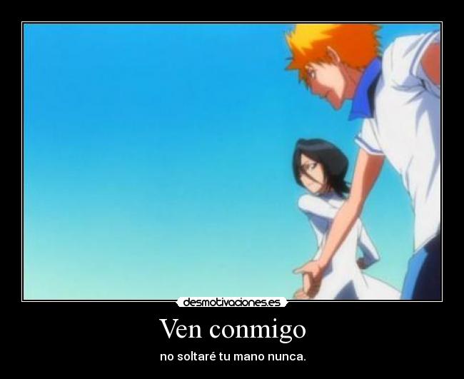 Ven conmigo - no soltaré tu mano nunca.