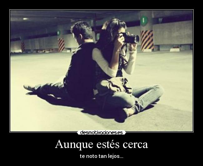 Aunque estés cerca -