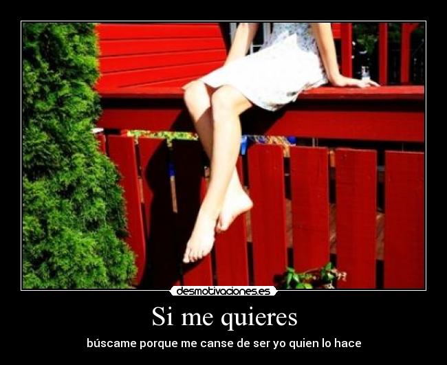 Si me quieres - búscame porque me canse de ser yo quien lo hace