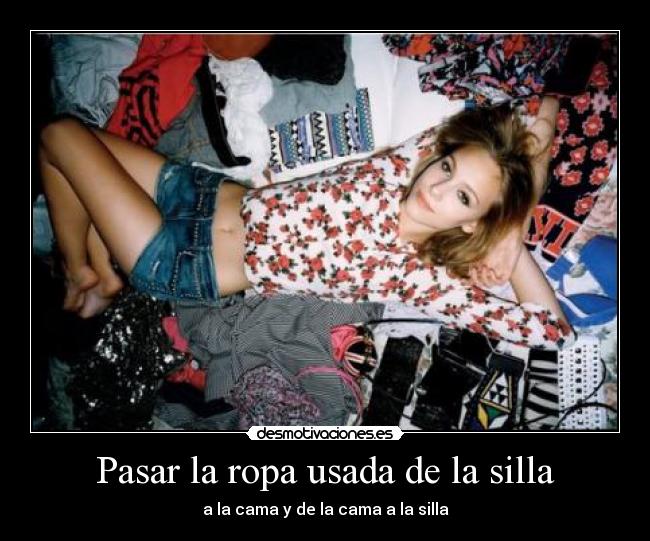 Pasar la ropa usada de la silla - a la cama y de la cama a la silla