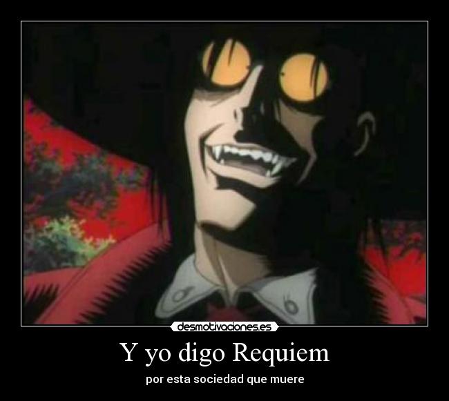 Y yo digo Requiem - por esta sociedad que muere