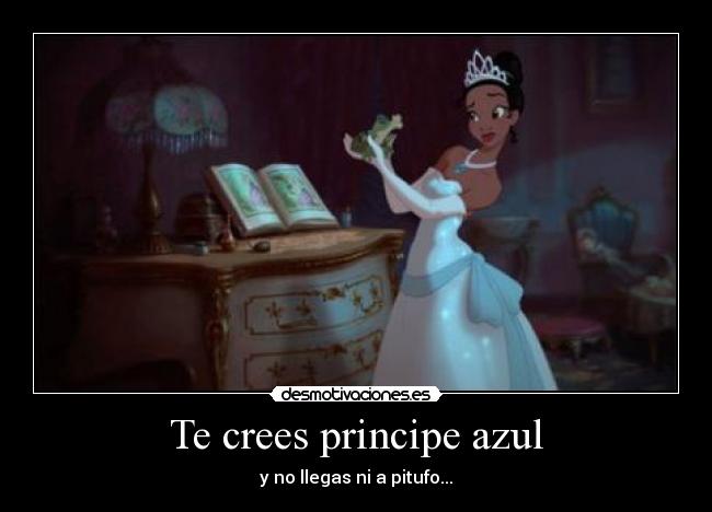 Te crees principe azul -