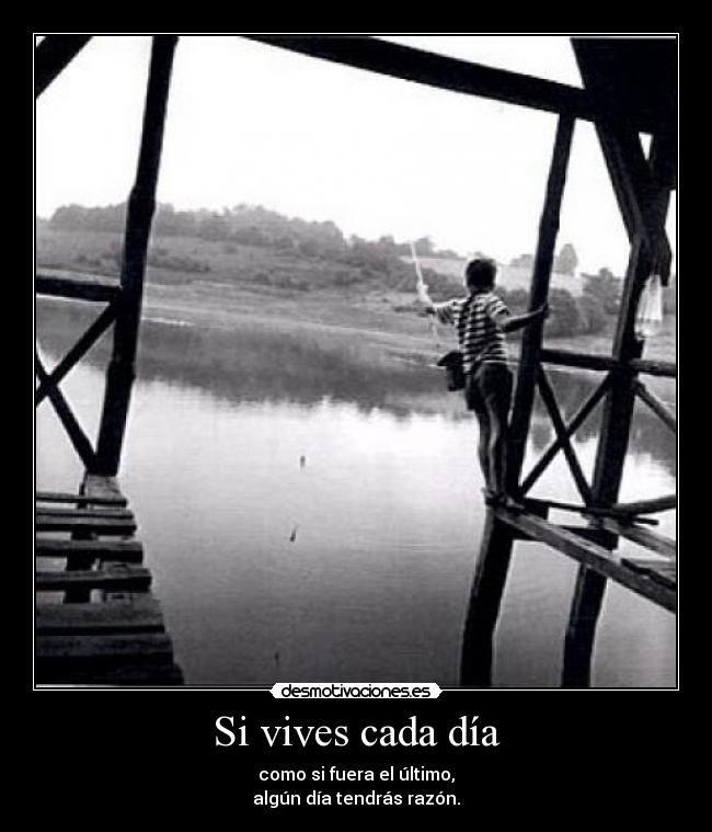 Si vives cada día -