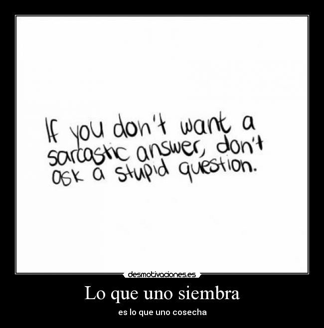 Lo que uno siembra - es lo que uno cosecha