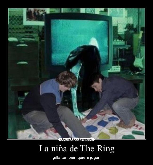 La niña de The Ring - ¡ella también quiere jugar!