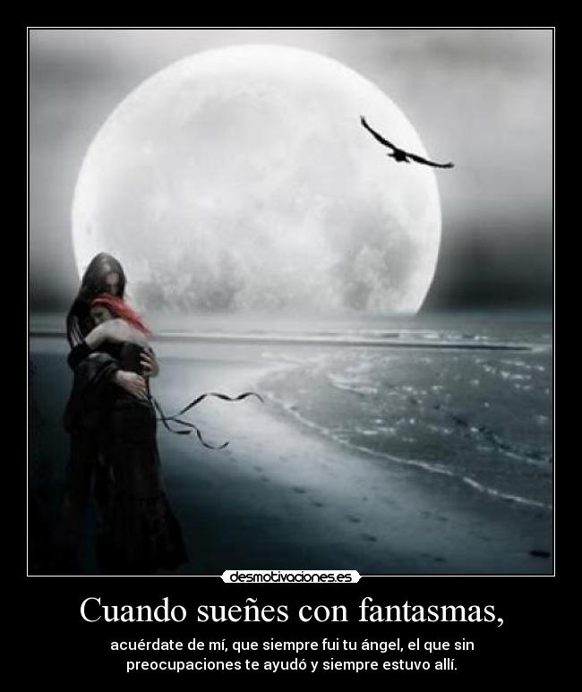 Cuando sueñes con fantasmas, -