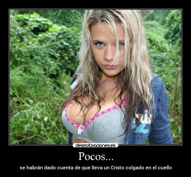 Pocos... -