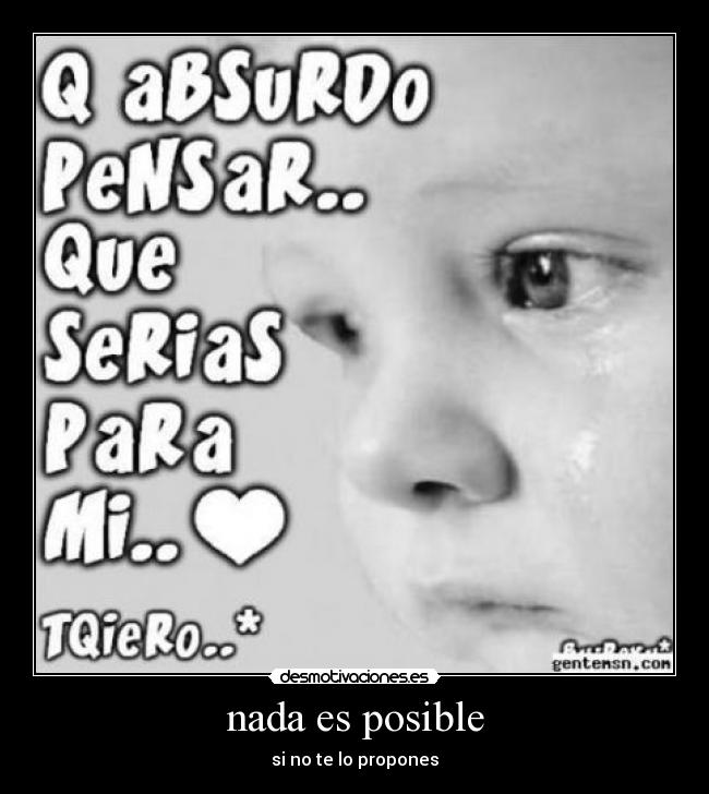 nada es posible - si no te lo propones